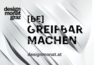 Der Designmonat Graz 2016 steht unter dem Titel „De-sign [be]greifbar machen“. © CIS/Designmonat Graz