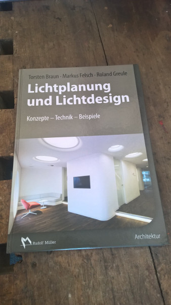 Out now: Das Handbuch „Lichtplanung und Lichtdesign“. © Felsch Lighting Design GmbH/Verlagsgesellschaft Rudolf Müller GmbH & Co. KG